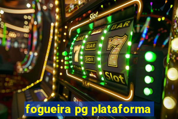 fogueira pg plataforma